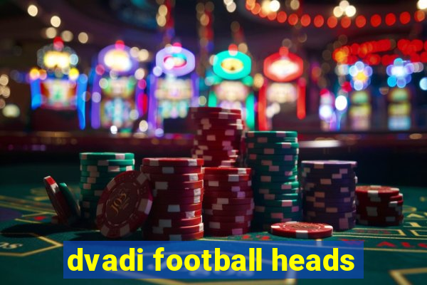 dvadi football heads